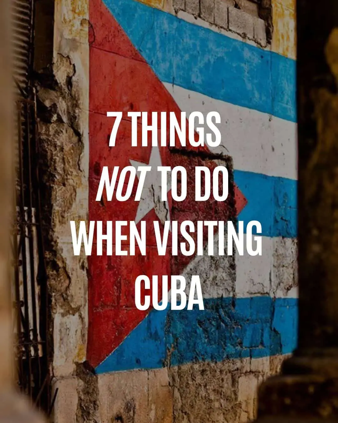 7 Things NOT to Do in Cuba: An Insider's Guide