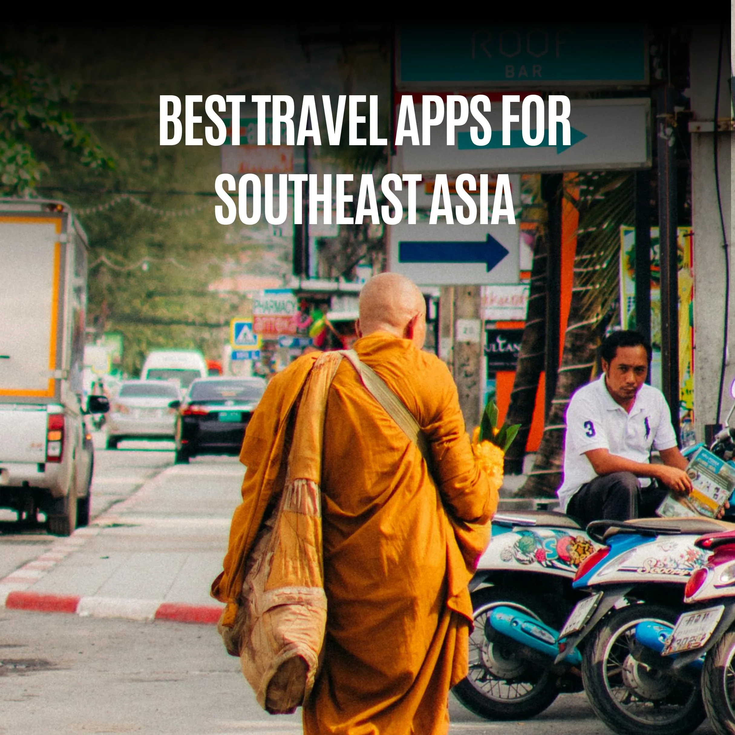 Best Travel Apps for Southeast Asia: Must-Have Tools for 2025