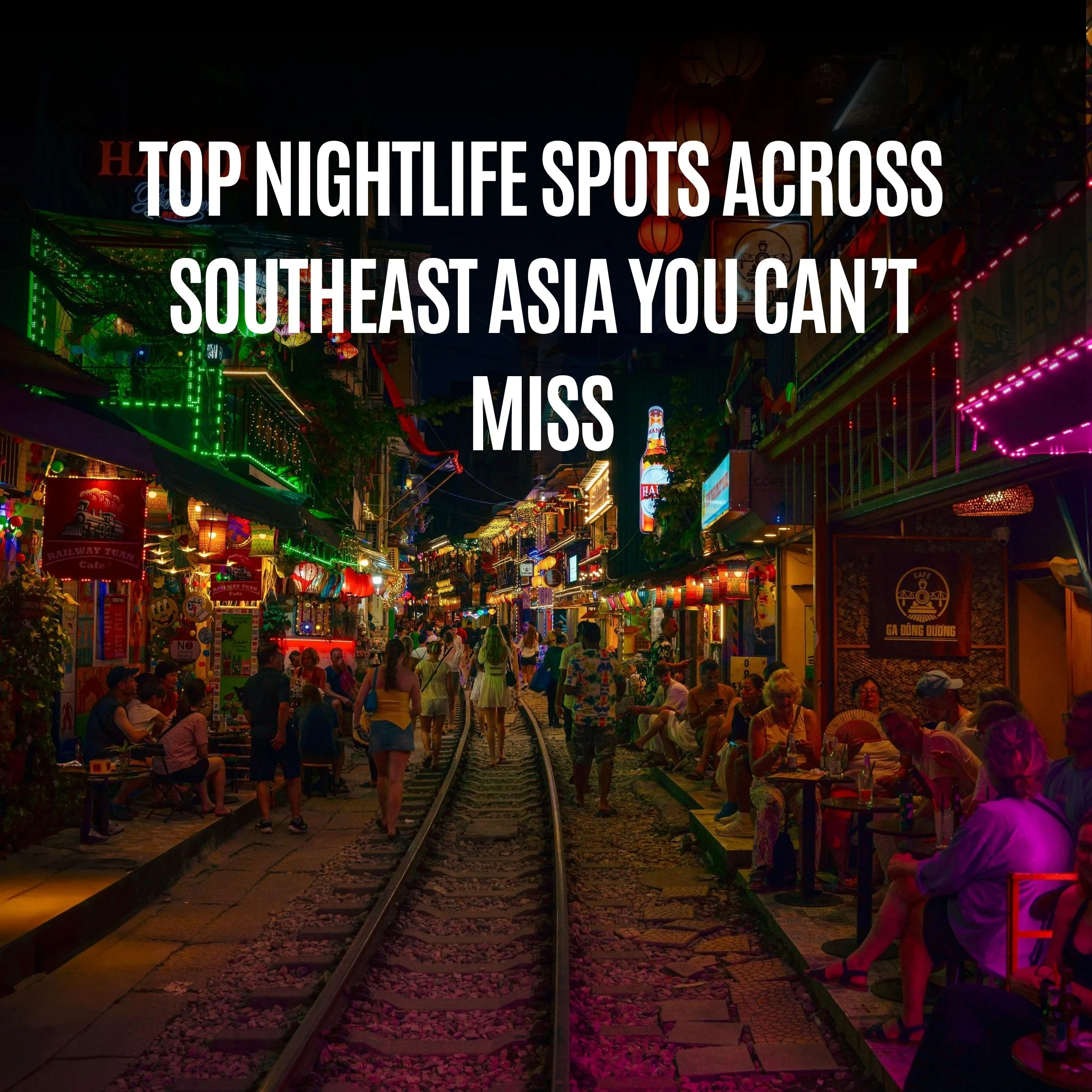 Top Nightlife Spots Across Southeast Asia You Can’t Miss