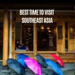 The Real Best Time to Visit Southeast Asia: A Traveler's Guide