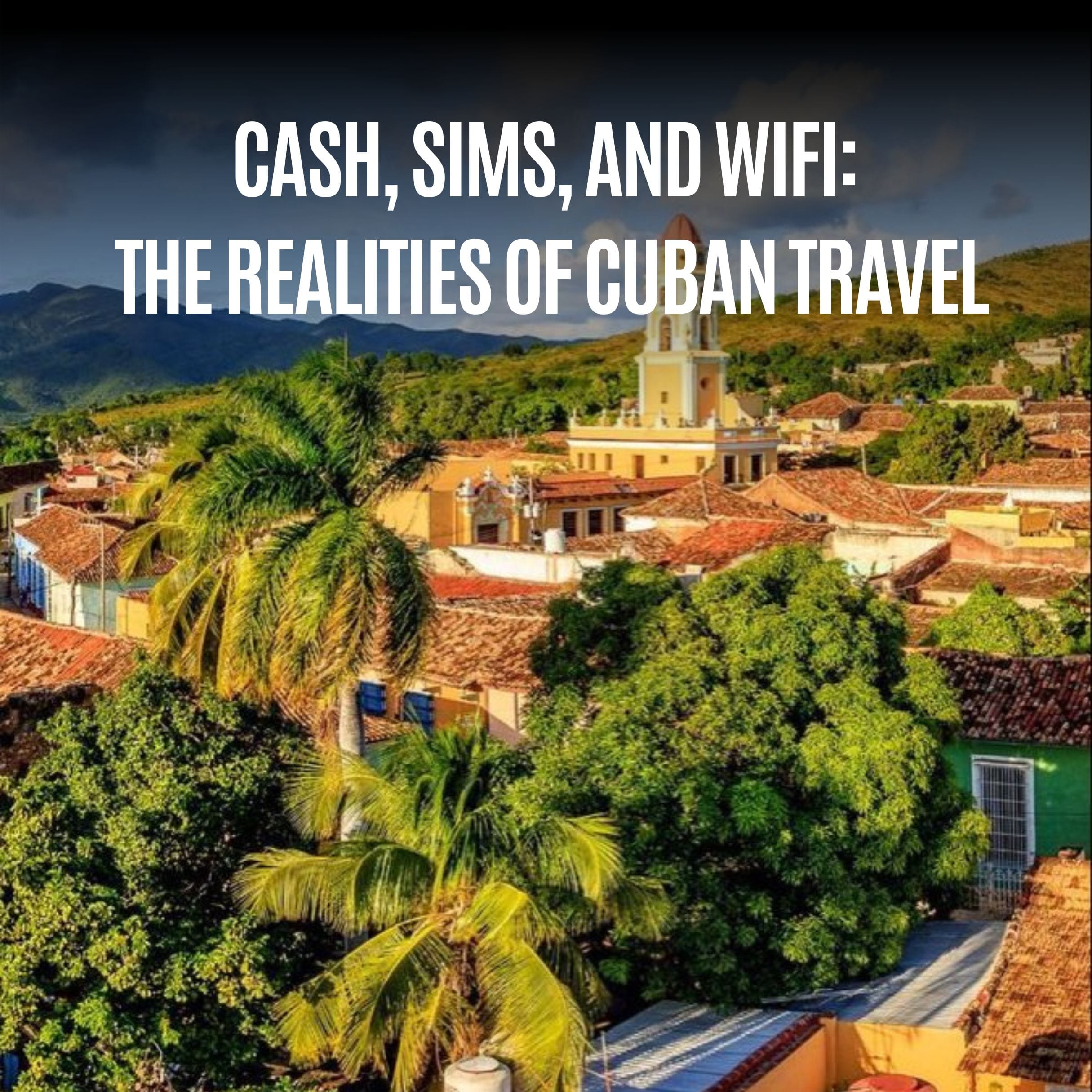 How to Handle Money and Internet in Cuba: A No-Nonsense Guide From the Inside