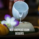 Southeast Asian Desserts: Must-Try Sweets by Country