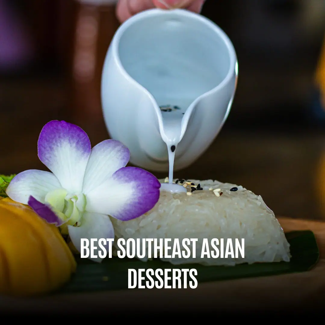 Southeast Asian Desserts: Must-Try Sweets by Country