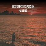 Best Sunset Spots in Havana: Malecón, El Morro & Rooftops