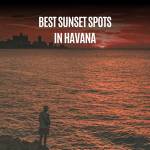 Best Sunset Spots in Havana: Malecón, El Morro & Rooftops